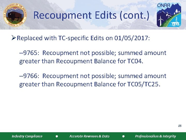 Recoupment Edits (cont. ) ØReplaced with TC-specific Edits on 01/05/2017: – 9765: Recoupment not