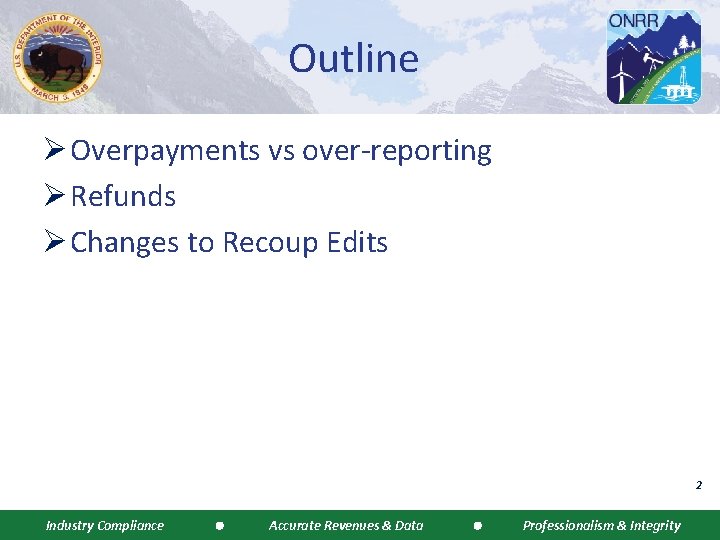 Outline Ø Overpayments vs over-reporting Ø Refunds Ø Changes to Recoup Edits 2 Industry