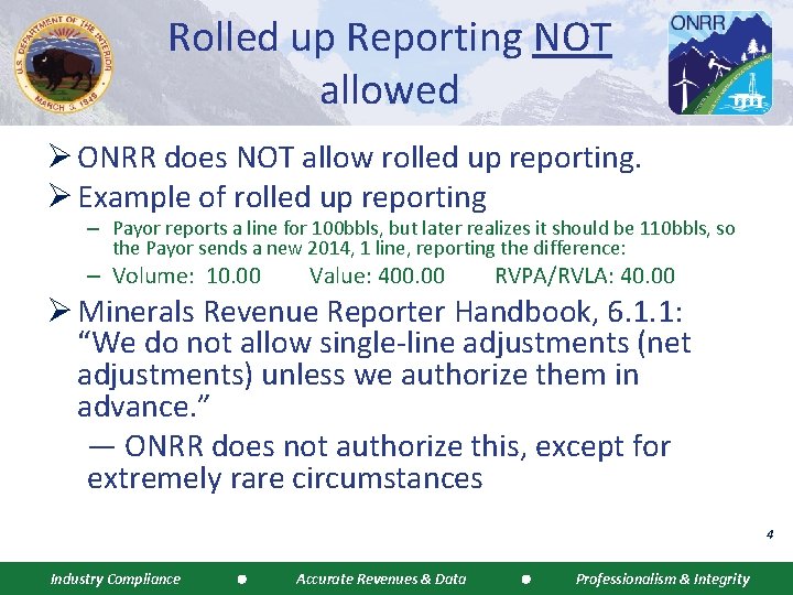 Rolled up Reporting NOT allowed Ø ONRR does NOT allow rolled up reporting. Ø