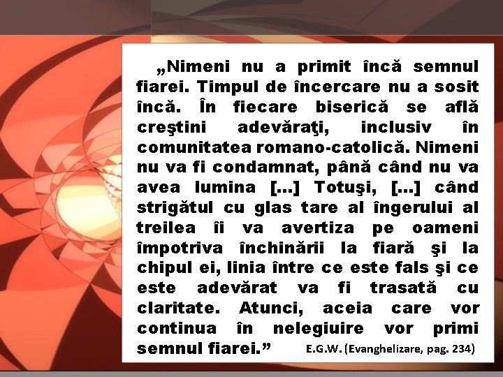 „Nimeni nu a primit încă semnul fiarei. Timpul de încercare nu a sosit încă.