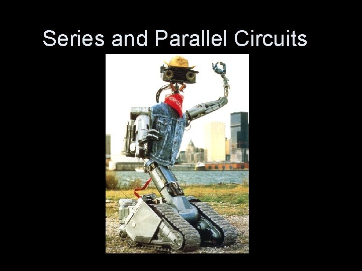 Series and Parallel Circuits 