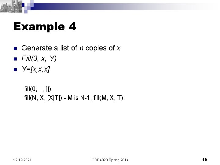 Example 4 n n n Generate a list of n copies of x Fill(3,