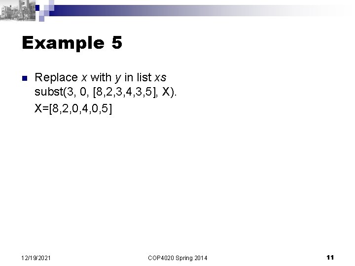 Example 5 n Replace x with y in list xs subst(3, 0, [8, 2,