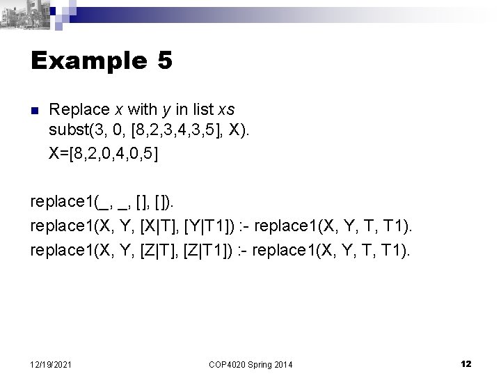 Example 5 n Replace x with y in list xs subst(3, 0, [8, 2,