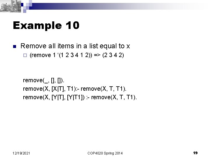 Example 10 n Remove all items in a list equal to x ¨ (remove