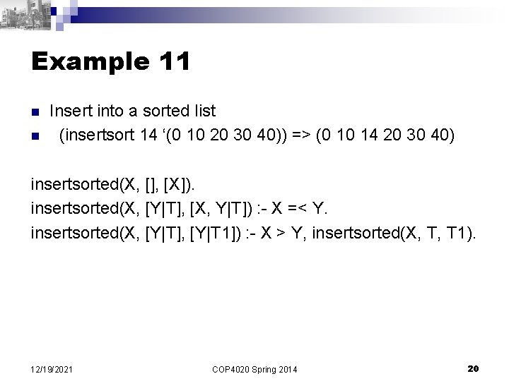 Example 11 n n Insert into a sorted list (insertsort 14 ‘(0 10 20