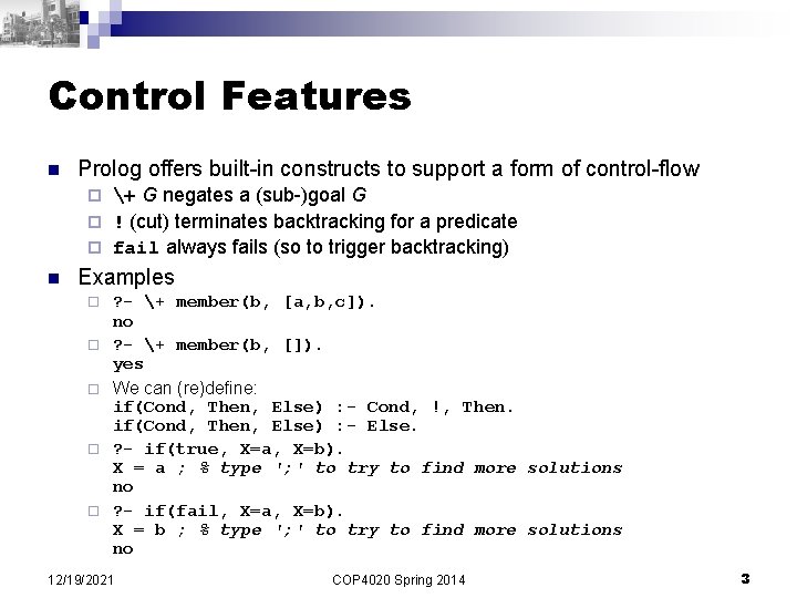 Control Features n Prolog offers built-in constructs to support a form of control-flow +