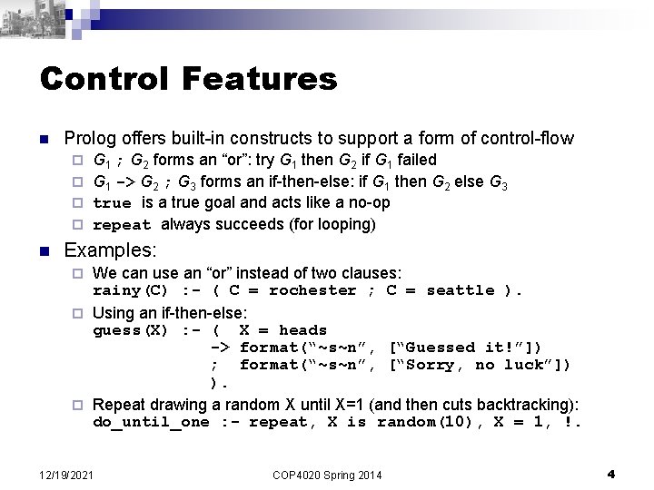 Control Features n Prolog offers built-in constructs to support a form of control-flow G