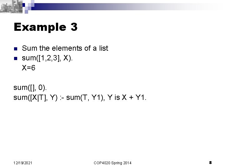 Example 3 n n Sum the elements of a list sum([1, 2, 3], X).