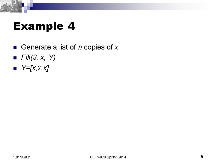 Example 4 n n n Generate a list of n copies of x Fill(3,