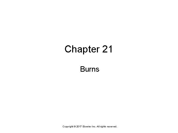 Chapter 21 Burns Copyright © 2017 Elsevier Inc. All rights reserved. 