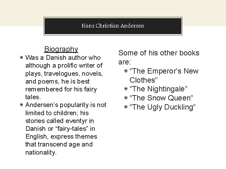 Hans Christian Andersen Biography ◉ Was a Danish author who although a prolific writer