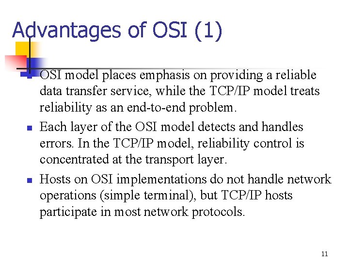 Advantages of OSI (1) n n n OSI model places emphasis on providing a Advantages of OSI (1) n n n OSI model places emphasis on providing a