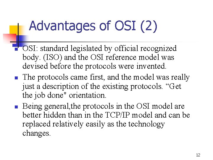 Advantages of OSI (2) n n n OSI: standard legislated by official recognized body. Advantages of OSI (2) n n n OSI: standard legislated by official recognized body.