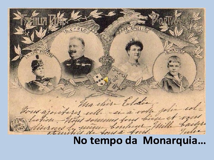 No tempo da Monarquia… 