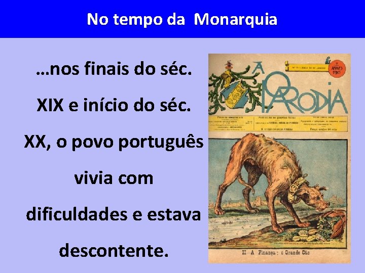 No tempo da Monarquia …nos finais do séc. XIX e início do séc. XX,