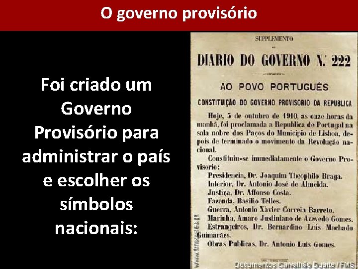 O governo provisório Foi criado um Governo Provisório para administrar o país e escolher