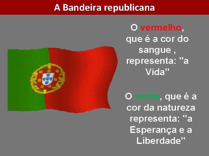 A Bandeira republicana O vermelho, que é a cor do sangue , representa: "a