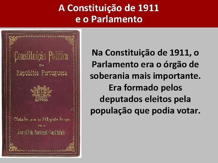 A Constituição de 1911 e o Parlamento Na Constituição de 1911, o Parlamento era