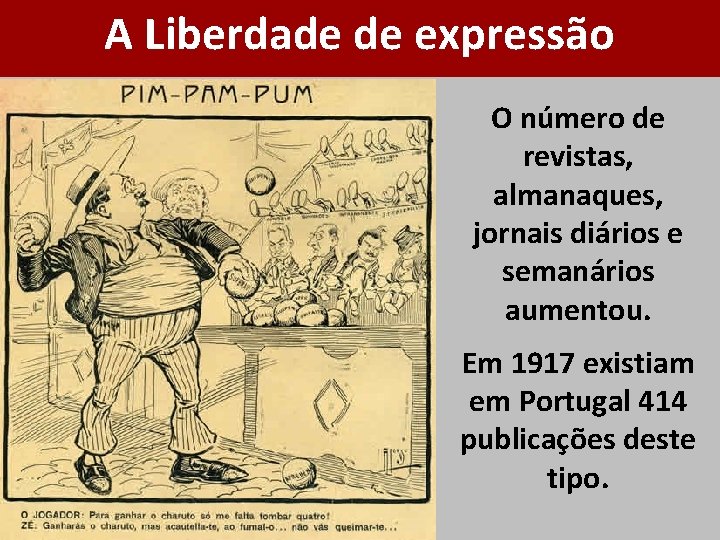 A Liberdade de expressão O número de revistas, almanaques, jornais diários e semanários aumentou.