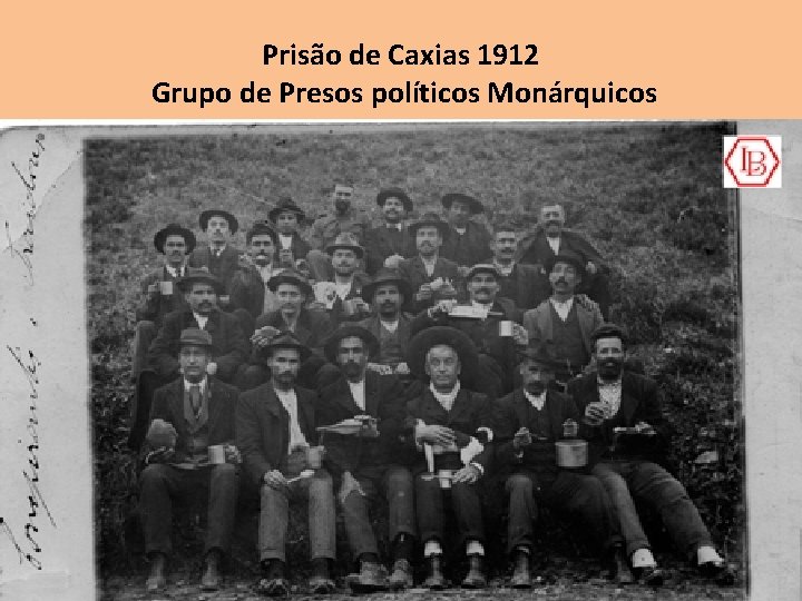 Prisão de Caxias 1912 Grupo de Presos políticos Monárquicos 