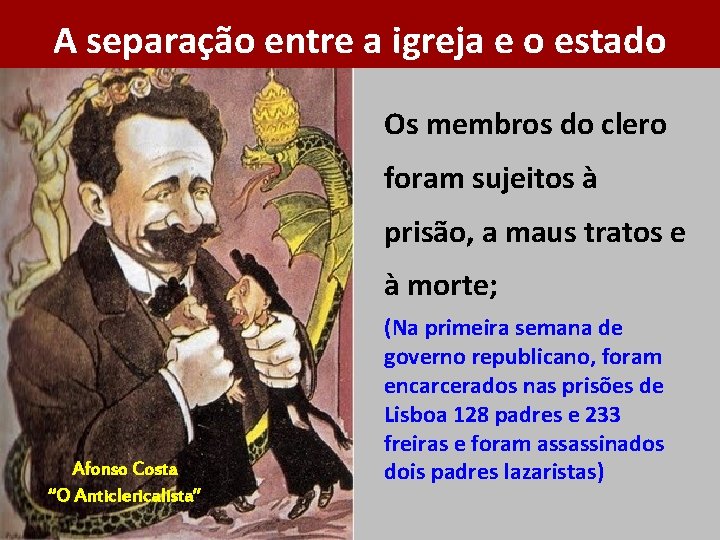 A separação entre a igreja e o estado Os membros do clero foram sujeitos