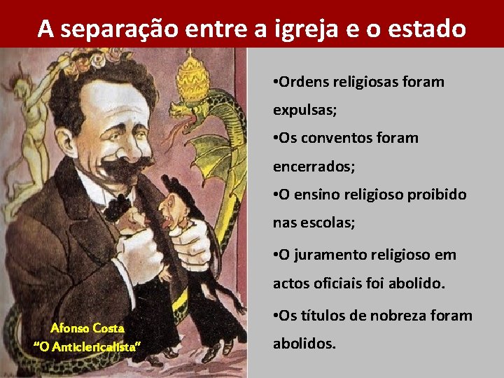 A separação entre a igreja e o estado • Ordens religiosas foram expulsas; •