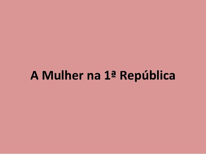 A Mulher na 1ª República 