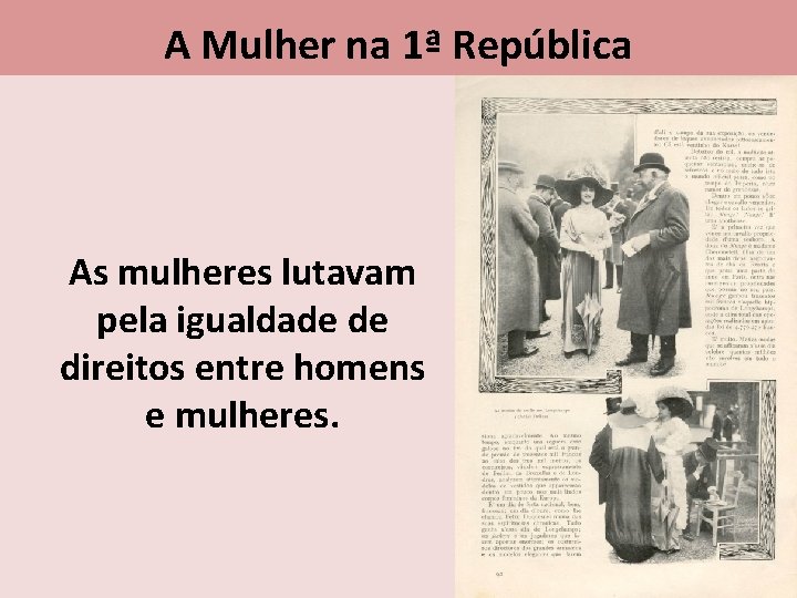 A Mulher na 1ª República As mulheres lutavam pela igualdade de direitos entre homens