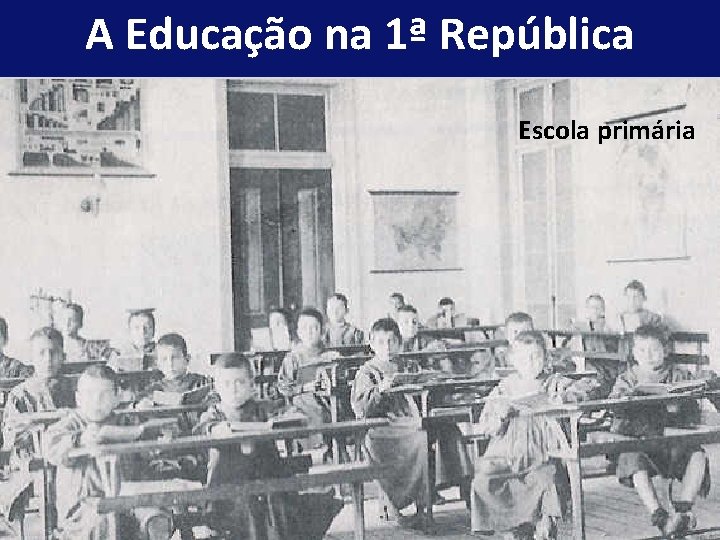 A Educação na 1ª República Escola primária 