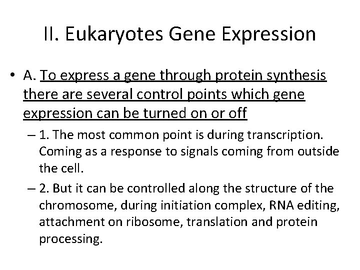 II. Eukaryotes Gene Expression • A. To express a gene through protein synthesis there