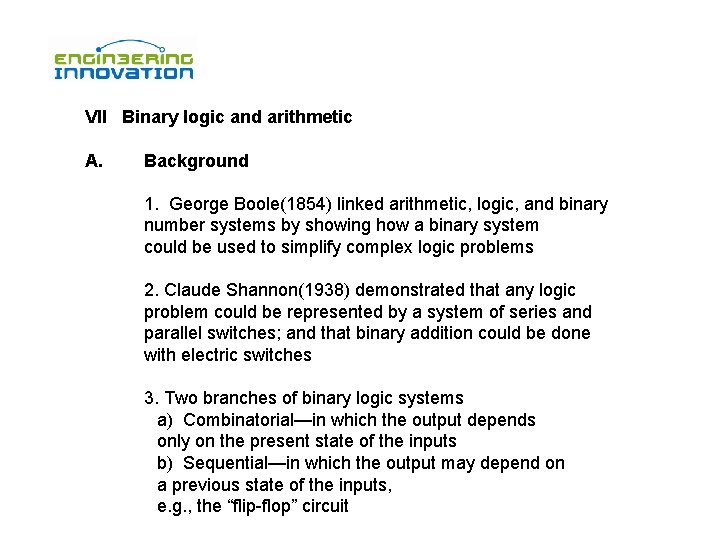 VII Binary logic and arithmetic A. Background 1. George Boole(1854) linked arithmetic, logic, and
