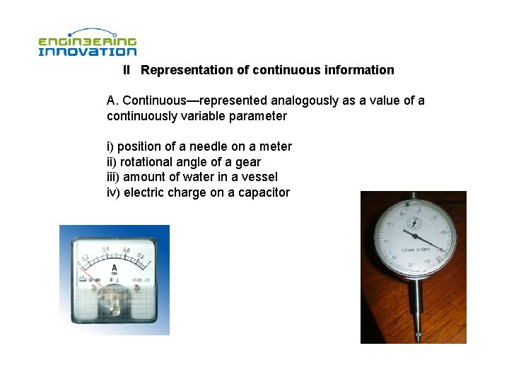 II Representation of continuous information A. Continuous—represented analogously as a value of a continuously