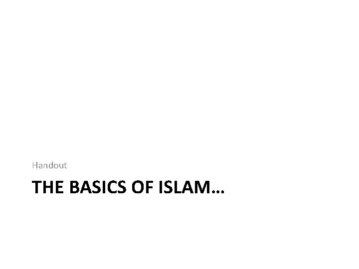 Handout THE BASICS OF ISLAM… 