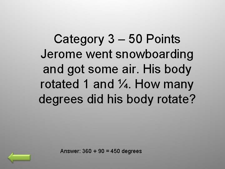 Category 3 – 50 Points Jerome went snowboarding and got some air. His body