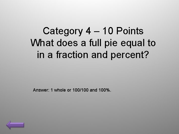 Category 4 – 10 Points What does a full pie equal to in a