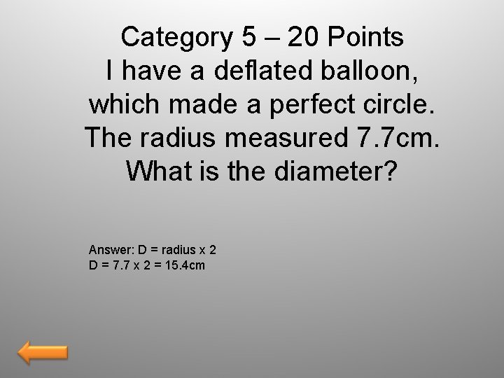 Category 5 – 20 Points I have a deflated balloon, which made a perfect