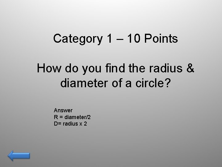 Category 1 – 10 Points How do you find the radius & diameter of