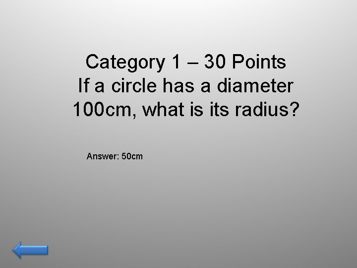 Category 1 – 30 Points If a circle has a diameter 100 cm, what