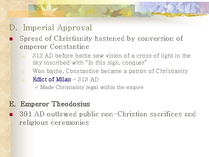 D. Imperial Approval n Spread of Christianity hastened by conversion of emperor Constantine o