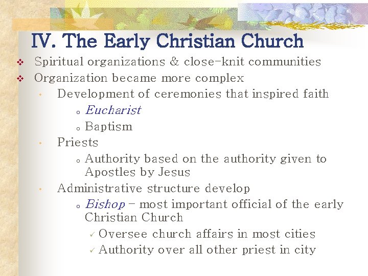 IV. The Early Christian Church v v Spiritual organizations & close-knit communities Organization became