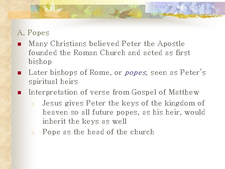 A. Popes n Many Christians believed Peter the Apostle founded the Roman Church and