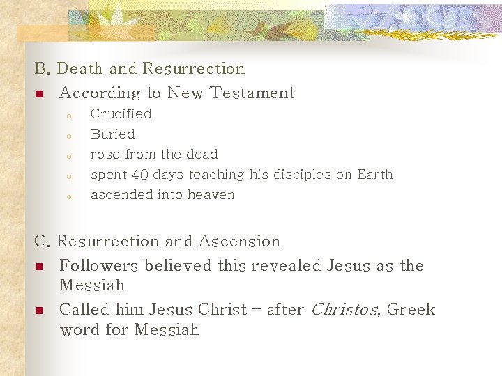 B. Death and Resurrection n According to New Testament o o o Crucified Buried
