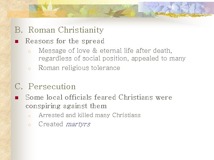 B. Roman Christianity n Reasons for the spread o o Message of love &