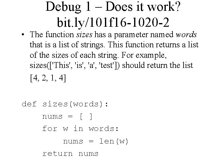 Debug 1 – Does it work? bit. ly/101 f 16 -1020 -2 • The