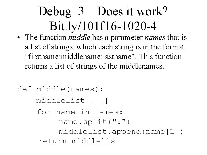 Debug 3 – Does it work? Bit. ly/101 f 16 -1020 -4 • The