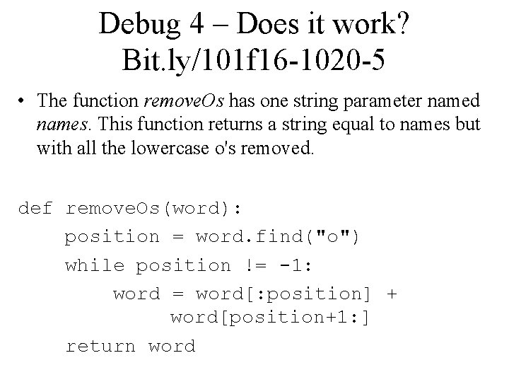 Debug 4 – Does it work? Bit. ly/101 f 16 -1020 -5 • The