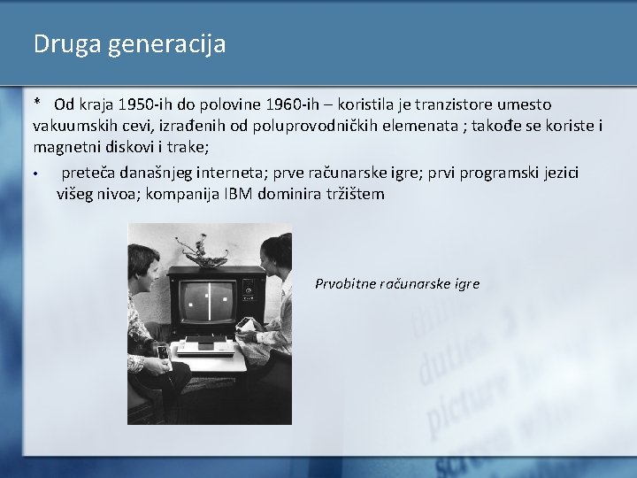 Druga generacija * Od kraja 1950 -ih do polovine 1960 -ih – koristila je