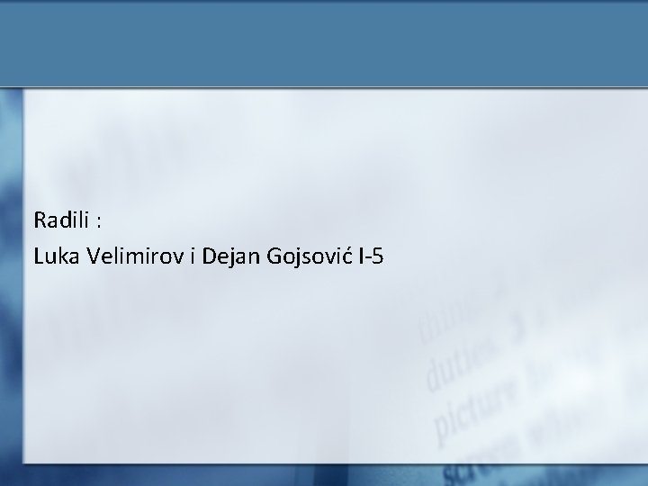 Radili : Luka Velimirov i Dejan Gojsović I-5 