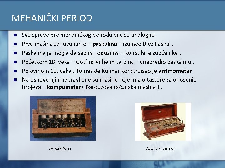 MEHANIČKI PERIOD n n n Sve sprave pre mehaničkog perioda bile su analogne. Prva MEHANIČKI PERIOD n n n Sve sprave pre mehaničkog perioda bile su analogne. Prva
